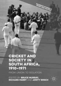Cricket and Society in South Africa, 1910-1971 : From Union to Isolation (Palgrave Studies in Sport and Politics) （2018）