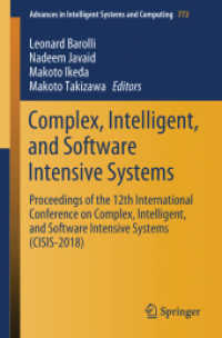 Complex, Intelligent, and Software Intensive Systems : Proceedings of the 12th International Conference on Complex, Intelligent, and Software Intensive Systems (CISIS-2018) (Advances in Intelligent Systems and Computing 772) （1st ed. 2019. 2018. l, 1132 S. L, 1132 p. 553 illus. 235 mm）