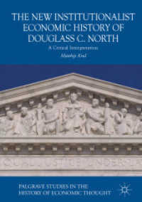 The New Institutionalist Economic History of Douglass C. North : A Critical Interpretation (Palgrave Studies in the History of Economic Thought) （2018）