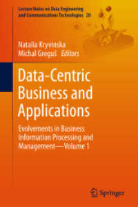 Data-Centric Business and Applications : Evolvements in Business Information Processing and Management—Volume 1 (Lecture Notes on Data Engineering and Communications Technologies)