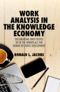 知識経済における職務分析<br>Work Analysis in the Knowledge Economy : Documenting What People Do in the Workplace for Human Resource Development （2019. xvii, 284 S. XVII, 284 p. 54 illus. 235 mm）