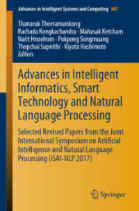 Advances in Intelligent Informatics, Smart Technology and Natural Language Processing : Selected Revised Papers from the Joint International Symposium on Artificial Intelligence and Natural Language Processing (iSAI-NLP 2017) (Advances in Intelligent （2019）