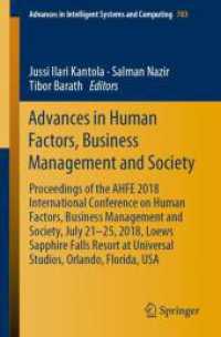 Advances in Human Factors, Business Management and Society (Advances in Intelligent Systems and Computing 783) （1st ed. 2019. 2018. xvii, 699 S. XVII, 699 p. 156 illus., 88 illus. in）