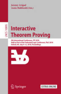 Interactive Theorem Proving : 9th International Conference, ITP 2018, Held as Part of the Federated Logic Conference, FloC 2018, Oxford, UK, July 9-12, 2018, Proceedings (Lecture Notes in Computer Science) （2018）