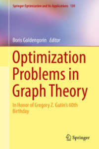 Optimization Problems in Graph Theory : In Honor of Gregory Z. Gutin's 60th Birthday (Springer Optimization and Its Applications) （2018）