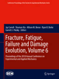 Fracture, Fatigue, Failure and Damage Evolution, Volume 6 : Proceedings of the 2018 Annual Conference on Experimental and Applied Mechanics (Conference Proceedings of the Society for Experimental Mechanics Series)