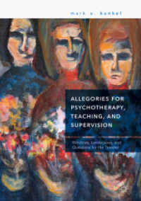 Allegories for Psychotherapy, Teaching, and Supervision : Windows, Landscapes, and Questions for the Traveler （2018）