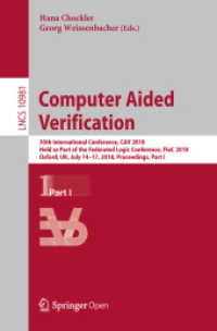 Computer Aided Verification : 30th International Conference, CAV 2018, Held as Part of the Federated Logic Conference, FloC 2018, Oxford, UK, July 14-17, 2018, Proceedings, Part I (Lecture Notes in Computer Science) （2018）