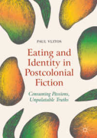 Eating and Identity in Postcolonial Fiction : Consuming Passions, Unpalatable Truths （2018）