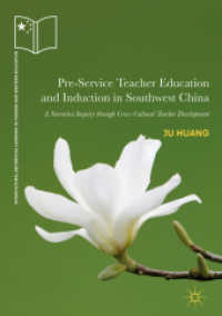 Pre-Service Teacher Education and Induction in Southwest China : A Narrative Inquiry through Cross-Cultural Teacher Development (Intercultural Reciprocal Learning in Chinese and Western Education) （2018）
