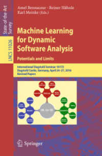 Machine Learning for Dynamic Software Analysis: Potentials and Limits : International Dagstuhl Seminar 16172, Dagstuhl Castle, Germany, April 24-27, 2016, Revised Papers (Programming and Software Engineering) （2018）