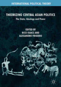 Theorizing Central Asian Politics : The State, Ideology and Power (International Political Theory) （2019）