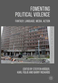 Fomenting Political Violence : Fantasy, Language, Media, Action (Studies in the Psychosocial) （2018）