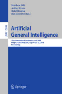 Artificial General Intelligence : 11th International Conference, AGI 2018, Prague, Czech Republic, August 22-25, 2018, Proceedings (Lecture Notes in Artificial Intelligence) （2018）