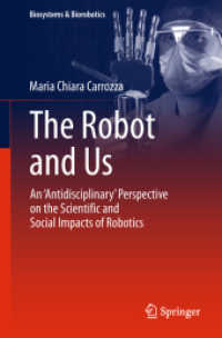 The Robot and Us : An 'Antidisciplinary' Perspective on the Scientific and Social Impacts of Robotics (Biosystems & Biorobotics) （2019）