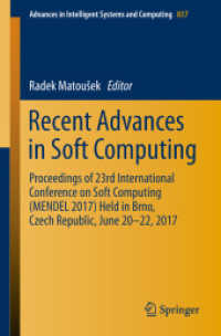 Recent Advances in Soft Computing : Proceedings of 23rd International Conference on Soft Computing (MENDEL 2017) Held in Brno, Czech Republic, June 20-22, 2017 (Advances in Intelligent Systems and Computing)