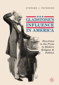 Gladstone's Influence in America : Reactions in the Press to Modern Religion and Politics （2018）