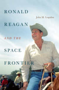 Ronald Reagan and the Space Frontier (Palgrave Studies in the History of Science and Technology) （2018. xvi, 419 S. XVI, 419 p. 16 illus., 14 illus. in color. 235 mm）