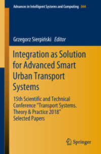 Integration as Solution for Advanced Smart Urban Transport Systems : 15th Scientific and Technical Conference 'Transport Systems. Theory & Practice 2018', Selected Papers' (Advances in Intelligent Systems and Computing)