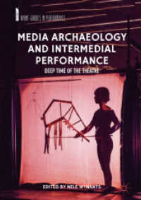 メディア考古学とメディアを超えるパフォーマンス<br>Media Archaeology and Intermedial Performance : Deep Time of the Theatre (Avant-gardes in Performance) （2019）