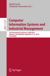 Computer Information Systems and Industrial Management : 17th International Conference, CISIM 2018, Olomouc, Czech Republic, September 27-29, 2018, Proceedings (Information Systems and Applications, incl. Internet/web, and Hci)