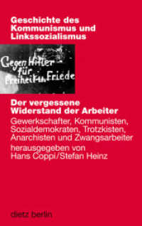 Der vergessene Widerstand der Arbeiter : Gewerkschafter, Kommunisten, Sozialdemokraten, Trotzkisten, Anarchisten und Zwangsarbeiter (Geschichte des Kommunismus und des Linkssozialismus XVI) （2011. 382 S. 18 Abb. 20 cm）