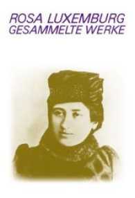 Luxemburg - Gesammelte Werke / Gesammelte Werke Bd. 6 (Luxemburg - Gesammelte Werke 6) （2014. 990 S. 22 cm）