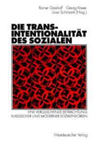 Die Transintentionalität des Sozialen : Eine vergleichende Betrachtung klassischer und moderner Sozialtheorien （Softcover reprint of the original 1st ed. 2003. 2012. 484 S. 484 S. 22）