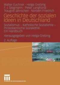 Geschichte Der Sozialen Ideen in Deutschland : Sozialismus - Katholische Soziallehre - Protestantische Sozialethik; Ein Handbuch （2ND）