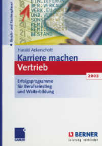 Karriere machen Vertrieb 2003 : Erfolgsprogramme für Berufseinstieg und Weiterbildung （Softcover reprint of the original 1st ed. 2002. 2012. xvi, 211 S. XVI,）