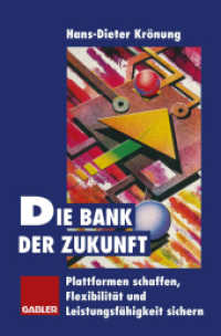 Die Bank der Zukunft : Plattformen schaffen, Flexibilität und Leistungsfähigkeit sichern （2012. 255 S. 255 S. 210 mm）