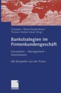 Bankstrategien im Firmenkundengeschäft : Konzeption - Management - Dimensionen. Mit Beispielen aus der Praxis （1. Aufl. 2005. 2006. XII, 286 S. Literaturverz. 24.4 cm）