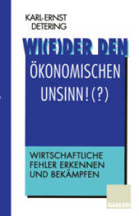 Wi(e)der den ökonomischen Unsinn!(?) : Wirtschaftliche Fehler erkennen und bekämpfen