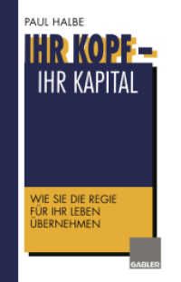 Ihr Kopf - Ihr Kapital : Wie Sie die Regie für Ihr Leben übernehmen （Softcover reprint of the original 1st ed. 1996. 2012. 220 S. 220 S. 22）