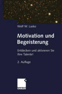 Motivation und Begeisterung : Entdecken und aktivieren Sie Ihre Talente! （2. Aufl. 2012. 264 S. 264 S. 210 mm）