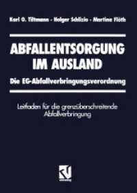 Abfallentsorgung im Ausland : Die EG-Abfallverbringungsverordnung Leitfaden für die grenzüberschreitende Abfallverbringung （2012. xiv, 291 S. XIV, 291 S. 240 mm）