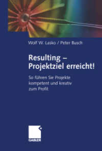 Resulting - Projektziel erreicht! : So führen Sie Projekte kompetent und kreativ zum Profit （Softcover reprint of the original 1st ed. 2003. 2012. 230 S. 230 S. 22）