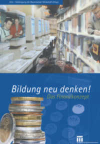Bildung neu denken! : Das Finanzkonzept. Herausgegeben von vbw-Vereinigung der Bayerischen Wirtschaft （Softcover reprint of the original 1st ed. 2004. 2012. 189 S. 189 S. 24）
