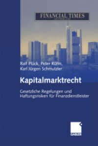 Kapitalmarktrecht : Gesetzliche Regelungen und Haftungsrisiken f&uuml;r Finanzdienstleister （2. Aufl. 2012. xiv, 293 S. XIV, 293 S. 244 mm）