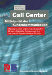 Call Center — Mittelpunkt der Kundenkommunikation : Planungsschritte und Entscheidungshilfen für das erfolgreiche Zusammenwirken von Mensch, Organisation und Technik (Zielorientiertes Business Computing)