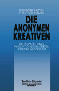 Die Anonymen Kreativen : Instrumente Einer Innovationsorientierten Unternehmenskultur (FAZ - Gabler Edition) （Softcover reprint of the original 1st ed. 1988. 2012. 276 S. 276 S. 21）