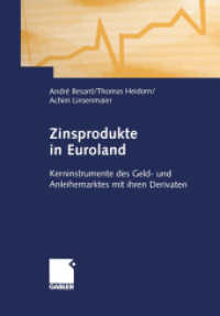 Zinsprodukte in Euroland : Kerninstrumente des Geld- und Anleihemarktes mit ihren Derivaten （2012. x, 216 S. X, 216 S. 75 Abb. 244 mm）