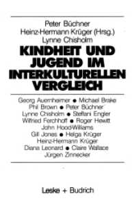 Kindheit und Jugend im interkulturellen Vergleich : Zum Wandel der Lebenslagen von Kindern und Jugendlichen in der Bundesrepublik Deutschland und in Großbritannien (Studien zur Jugendforschung .6) （Softcover reprint of the original 1st ed. 1990. 2012. 288 S. 288 S. 23）