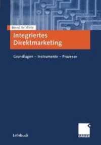 Integriertes Direktmarketing : Grundlagen - Instrumente - Prozesse （1. Aufl. 2005. 2006. xvi, 341 S. 138 SW-Abb., 15 Tabellen. 244 mm）