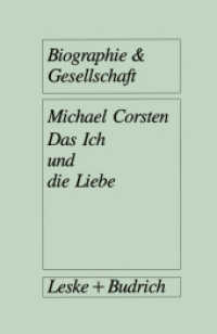 Das Ich und die Liebe : Subjektivität Intimität Vergesellschaftung (Biographie & Gesellschaft .16) （2012. 361 S. 361 S. 216 mm）