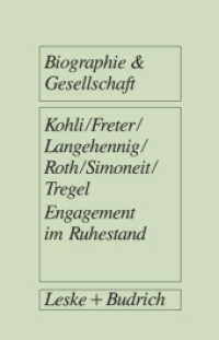 Engagement im Ruhestand : Rentner zwischen Erwerb, Ehrenamt und Hobby (Biographie & Gesellschaft .11) （1993. 2012. 304 S. 304 S. 1 Abb. 216 mm）
