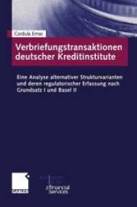 Verbriefungstransaktionen deutscher Kreditinstitute : Eine Analyse alternativer Strukturvarianten und deren regulatorischer Erfassung nach Grundsatz I und Basel II (Schriftenreihe des European Center for Financial Services) （1. Aufl. 2005. 2006. xxxvi, 392 S. 95 SW-Abb. 229 mm）