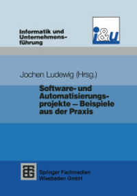 Software- und Automatisierungsprojekte - Beispiele aus der Praxis (Informatik und Unternehmensführung) （1991. 2014. ii, 230 S. II, 230 S. 24 Abb. 254 mm）