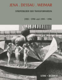 Jena. Dessau. Weimar : Städtebilder der Transformation. 1988-1990. 1995-1996 (Transformationsprozesse: Schriftenreihe der Kommission für die Erforschung des sozialen und politischen Wandels in den neuen Bundesländern (Kspw))