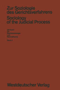 Zur Soziologie des Gerichtsverfahrens (Sociology of the Judicial Process) (Jahrbuch für Rechtssoziologie und Rechtstheorie 4) （Softcover reprint of the original 1st ed. 1976. 2012. 428 S. 428 S. 3）